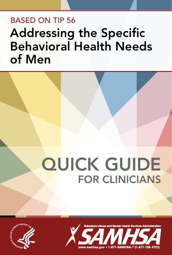 Guide for Clinicians: Based on TIP 56 - Specific Behavioral Health Needs of Men