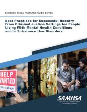 Best Practices for Successful Reentry From Criminal Justice Settings for People Living With Mental Health Conditions and/or Substance Use Disorders