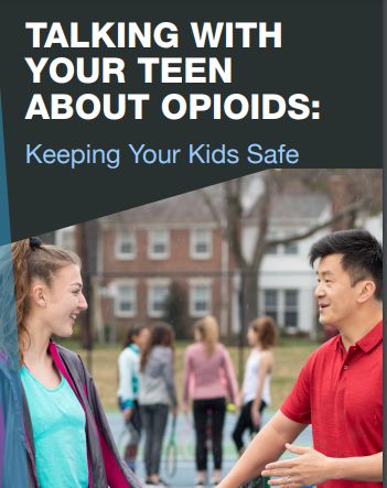 Talk. They Hear You. Talking with Your Teen About Opioids: Keeping Your Kids Safe – Parent Brochure