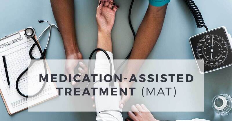 Medication Assisted Treatment