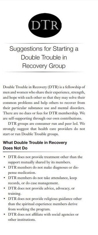 Dual Diagnosis / Co-Occurring - Double Trouble in Recovery: Suggestions for Starting a Double Trouble in Recovery Group Dual Diagnosis / Co-Occurring - Double Trouble in Recovery: Suggestions for Starting a Double Trouble in Recovery Group
