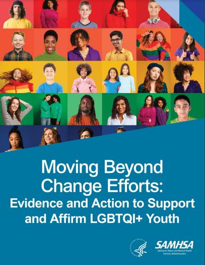 Moving Beyond Change Efforts- Evidence and Action to Support and Affirm LGBTQI+ Youth