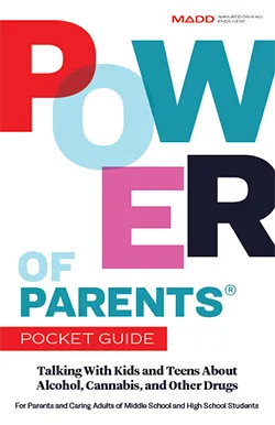 Power of Parents Pocket Guide:  Talking with Kids and Teens About Alcohol, Cannabis, and Other Drugs - MADD