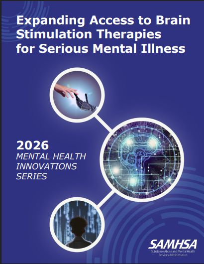 Expanding Access to Brain Stimulation Therapies for Serious Mental Illness - SAMHSA Expanding Access to Brain Stimulation Therapies for Serious Mental Illness - SAMHSA