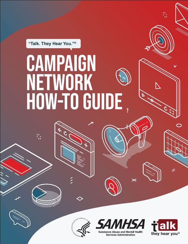 Talk. They Hear You.® Campaign Network How-To Guide - SAMHSA