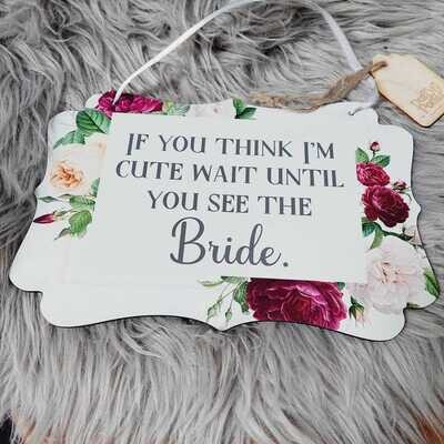 "Tracey" If you think Im cute Wedding Sign