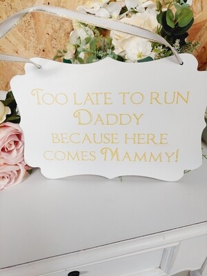 Personalised Wedding Sign -Too late to run