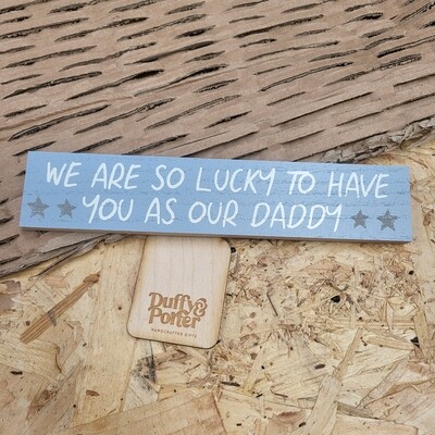 Mini Plaque We are so lucky Daddy