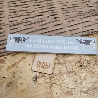Mini Plaque I will love you till the cows come home