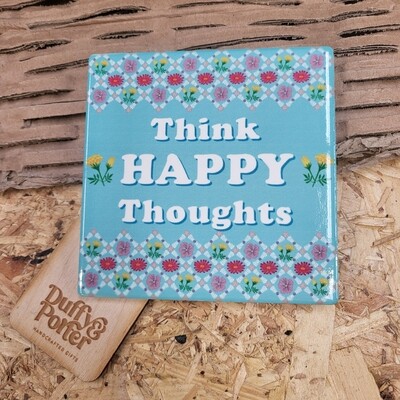 Think happy thoughts. Ceramic coaster