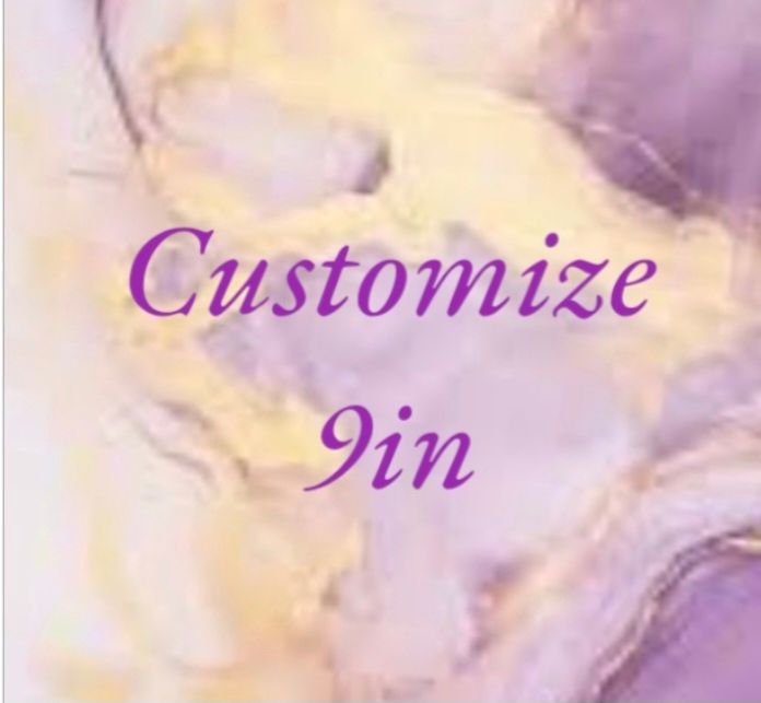 ORDER TO CUSTOMIZE 9IN