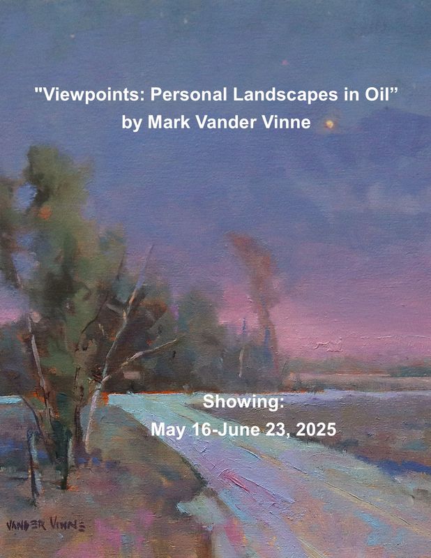 "Viewpoints: Personal Landscapes in Oil" Art Exhibit by Mark Vander Vinne