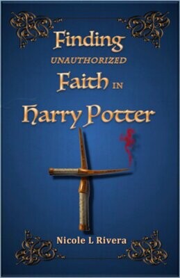 FINDING UNAUTHORIZED FAITH IN HARRY POTTER FINDING UNAUTHORIZED FAITH IN HARRY POTTER