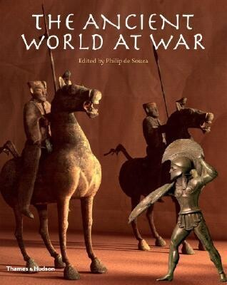 The Ancient World at War by Philip Souza