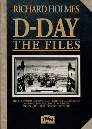 D- Day: The Files by Richard Holmes