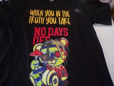 When You In The Truth You Take No Days Off Black