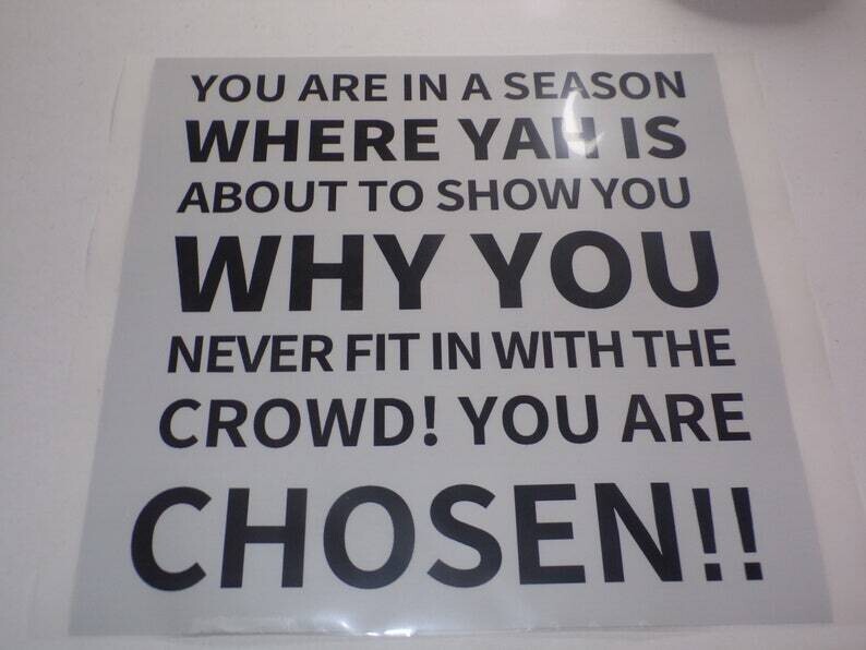 You Are Now In The Season Where YAH Is About To Show You Why You Never Fit In With The Crowd! You Are Chosen!! SALE LIMITED TIME