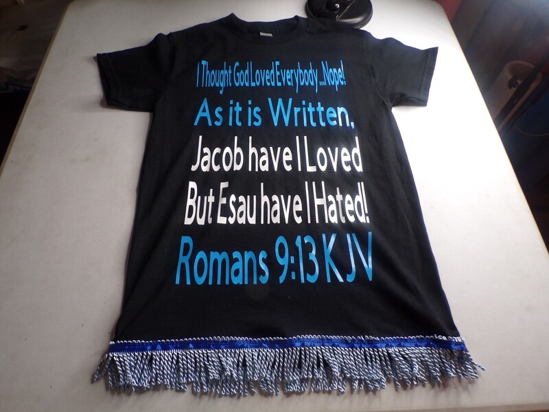 I THOUGHT GOD LOVES EVERYBODY...NOPE! Romans 9:13 KJV W/ SKY BLUE FRINGES