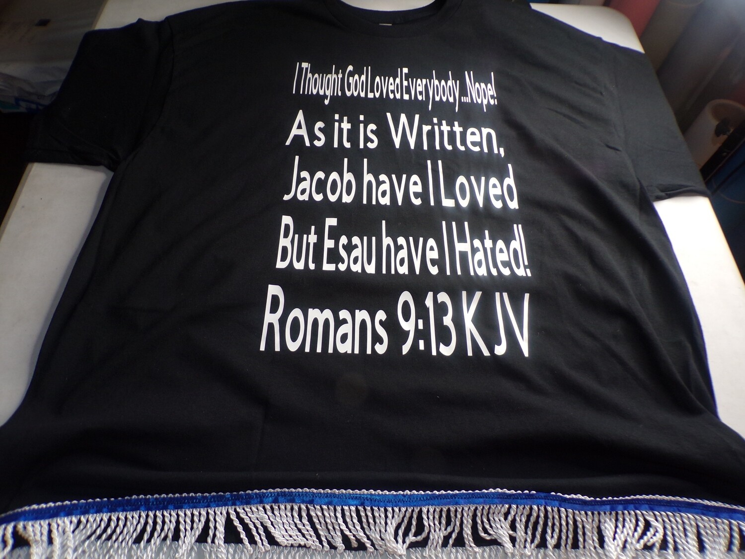 I THOUGHT GOD LOVES EVERYBODY...NOPE! Romans 9:13 KJV W/ WHITE FRINGES