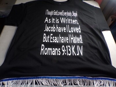 I THOUGHT GOD LOVES EVERYBODY...NOPE! Romans 9:13 KJV W/ WHITE FRINGES