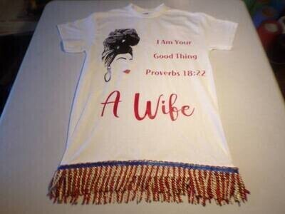I Am Your Good Thing A Wife Proverbs 18:22 White Shirt Red/Gold Fringes