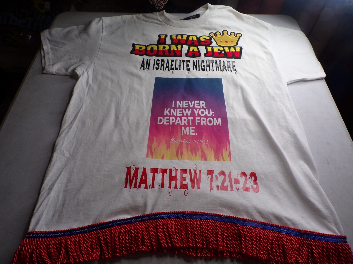 I Was Born A Jew An Israelite Nightmare I Never Knew You Depart From Me Matthew 7:21-23 White Shirt