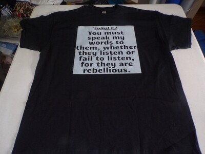You Must Speak My Words unto Them, whether they will listen or fail to listen, for they are rebellious. Black Tee White Fringes Ezekiel 2:7
