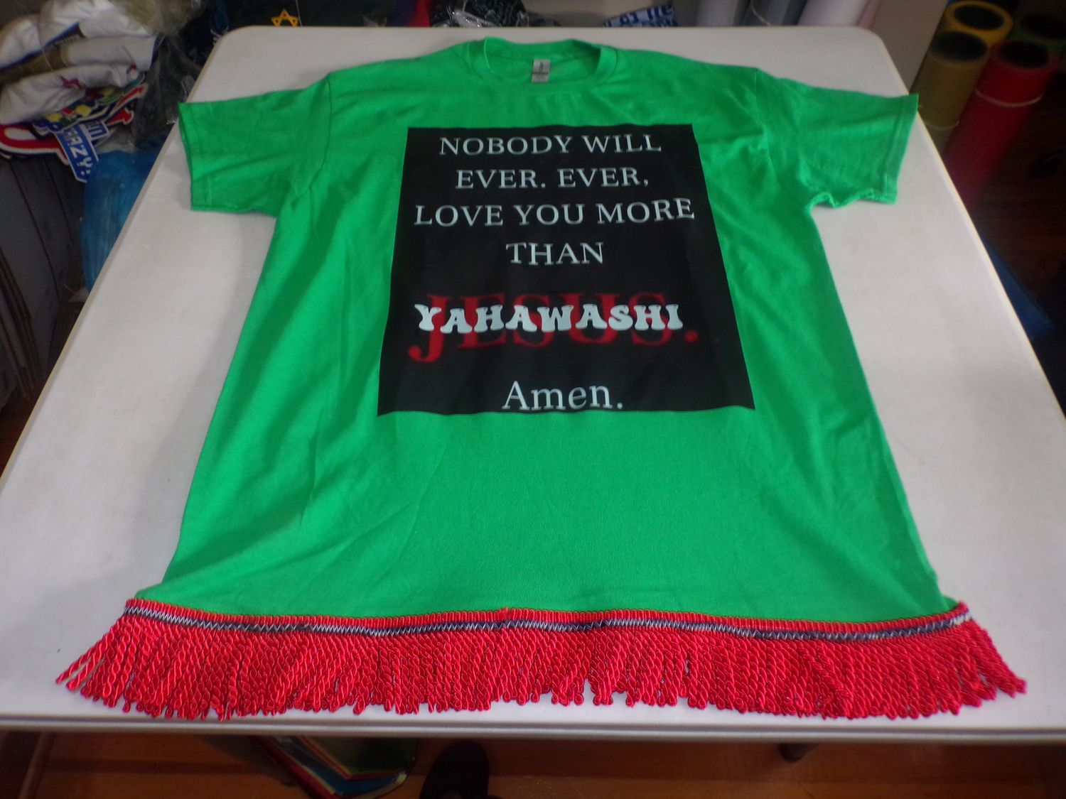 Nobody Will Ever Love You More Then Yahawashi Amen Irish Green Shirt Red Fringes