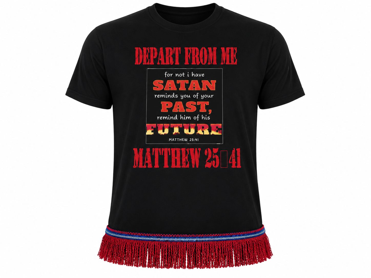 Depart From Me The Next Time Satan Reminds You Matthew 25:41 Red Writing
