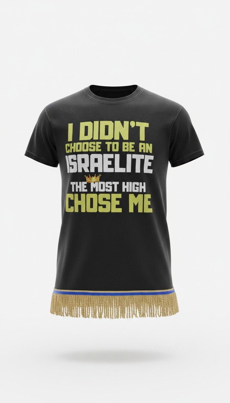 I Didn't Choose To Be An Israelite The Most High Chose Me