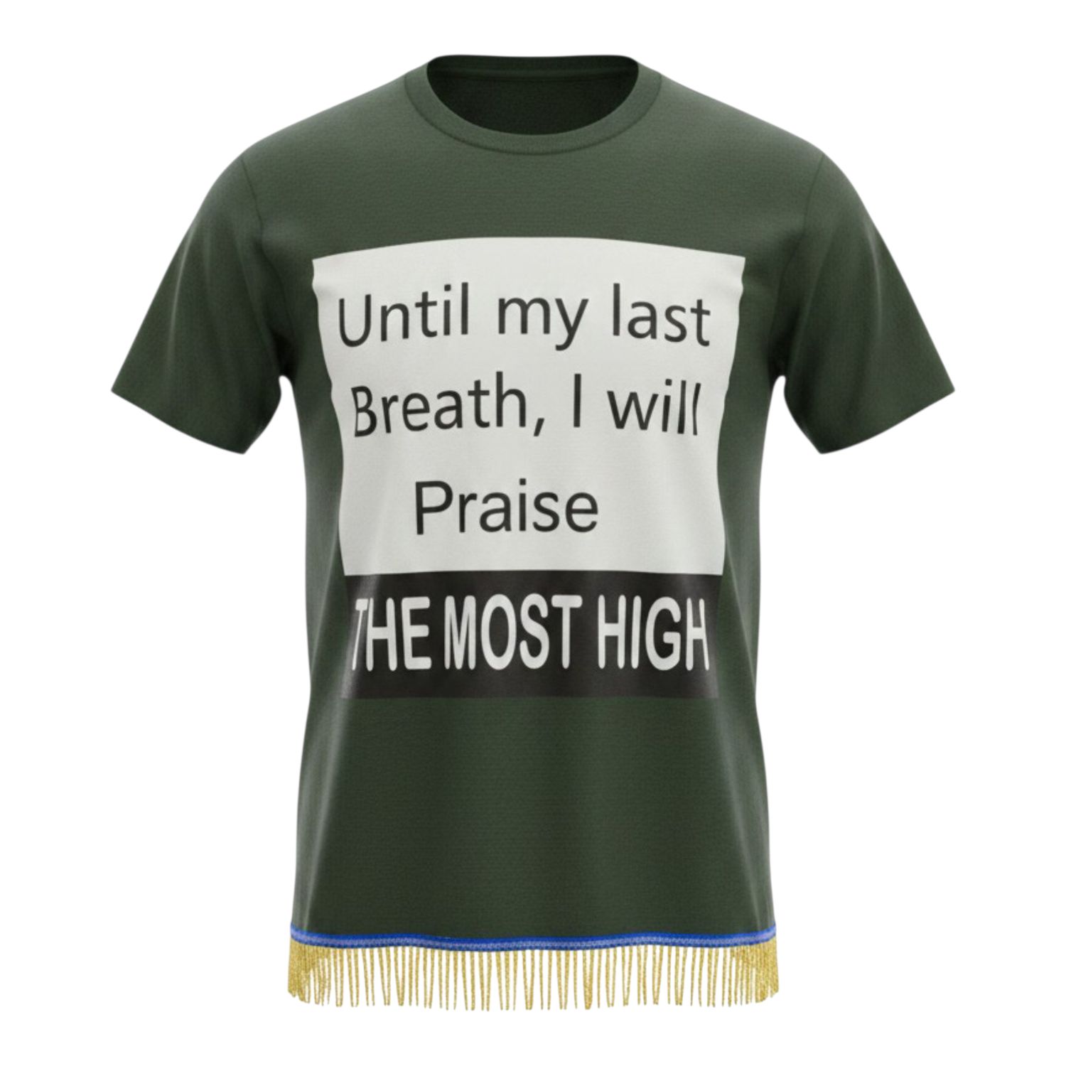 Until My Last Breath, I will Praise The Most High Forest Green Tee