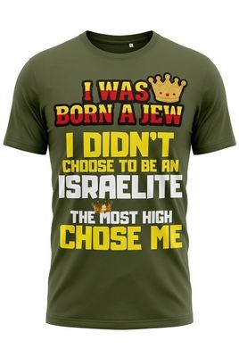 I Was Born a Jew I Didn't Choose to Be an Israelite the Most High Chose Me Forest Green Tee