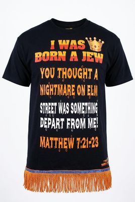 I Was Born A Jew You Thought A Nightmare On Elm St Was Something  Depart From Me Matthew 7:21-23 Black Shirt
