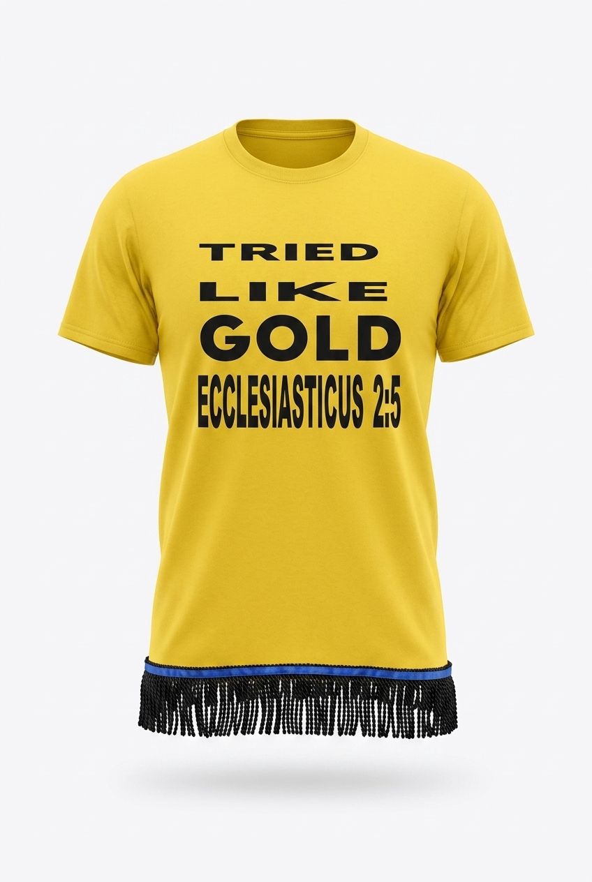 Tried Like Gold Ecclesiasticus 2:5 Yellow Shirt Black Fringes
