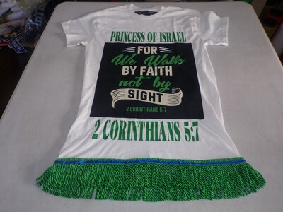 Princess of Israel We Walk by Faith Not by Sight 2 Corinthians 5:7 White Tee Green Fringes