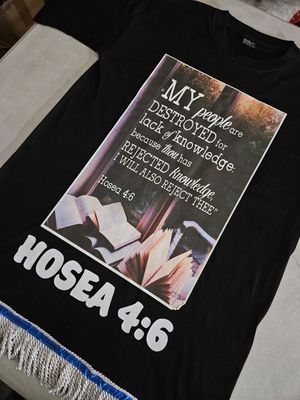 My People Have Been Destroyed for A Lack of Knowledge Hosea 4:6 Black Tee White Fringes