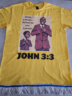 To Be A Man He Has To See A Man John 3:3 Yellow Tee White Fringes