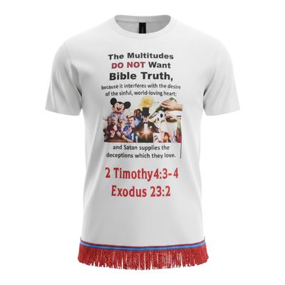 The Multitudes Do Not Want Bible Truth 2 Timothy 4: 3-4 Red Fringes