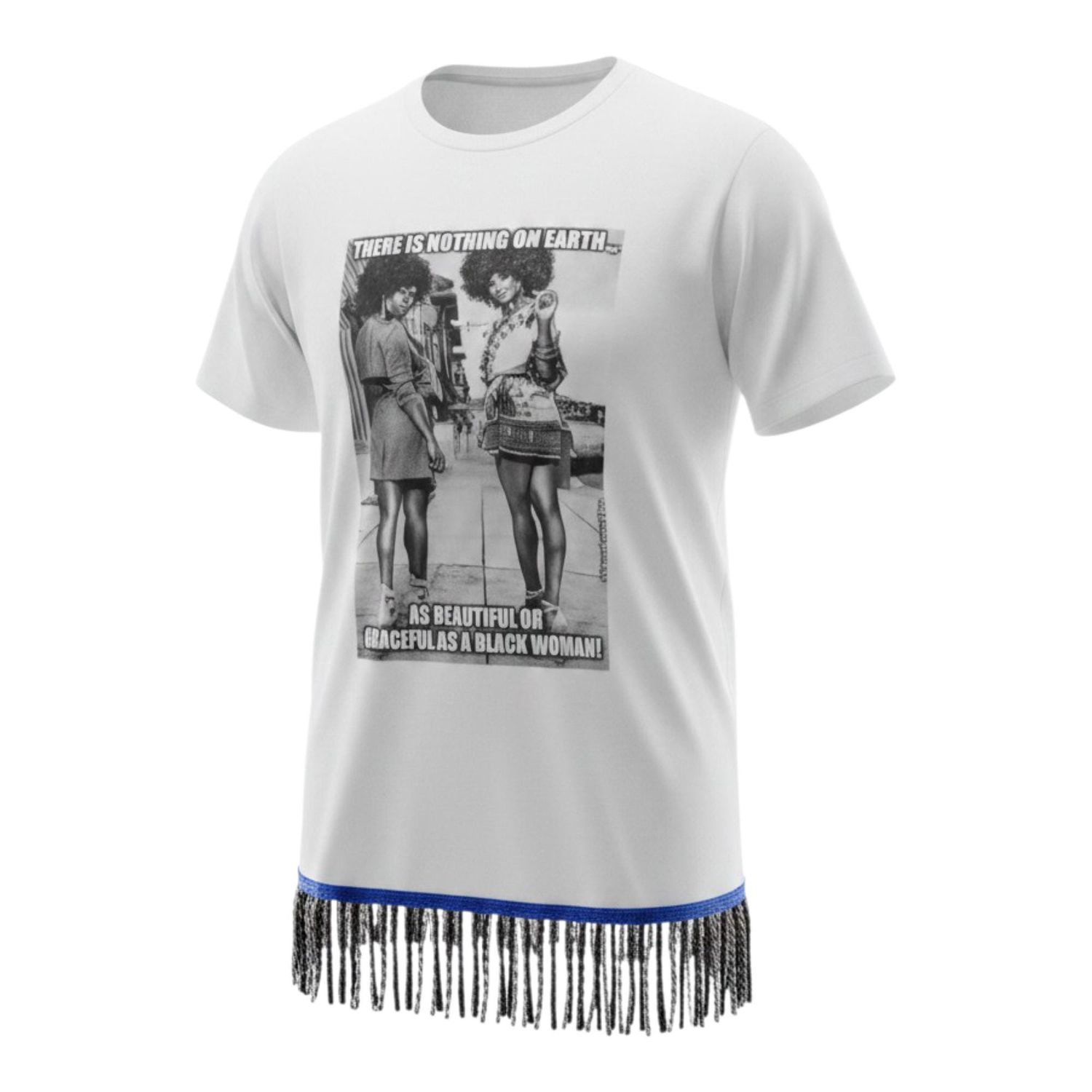There Is Nothing On Earth As Beautiful Or Graceful As A Black Woman White Tee Black/White Fringes