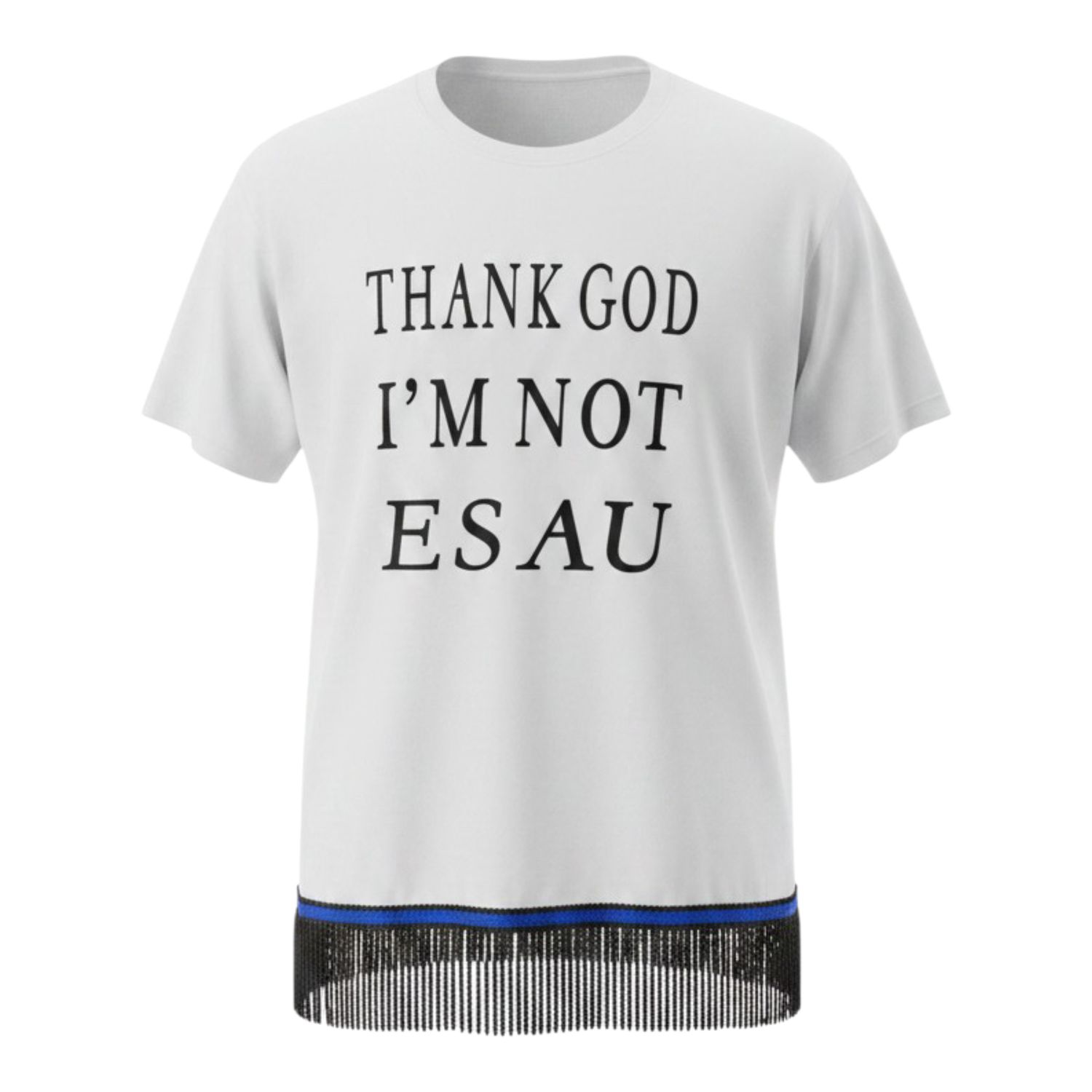 Thank God I'm Not Esau White/Black Fringes