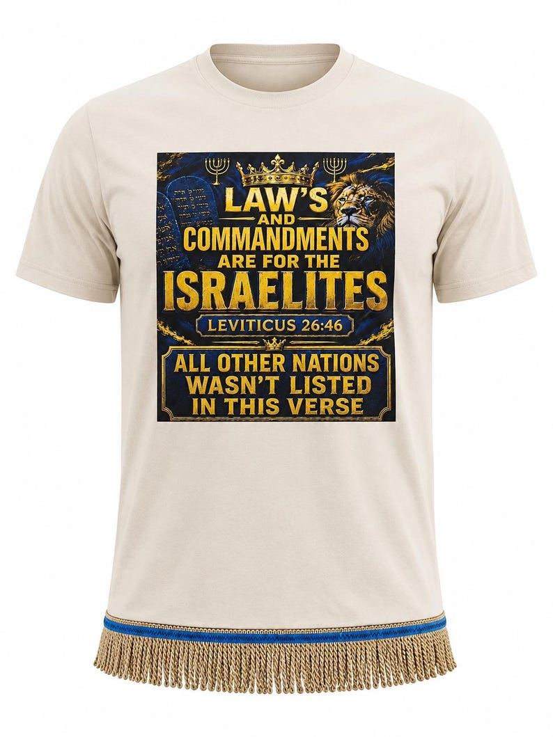Laws And Commandments Are for the Israelites Leviticus 26:46 All Other Nations Wasn't Listed in This Verse Sand Tee Gold Fringes