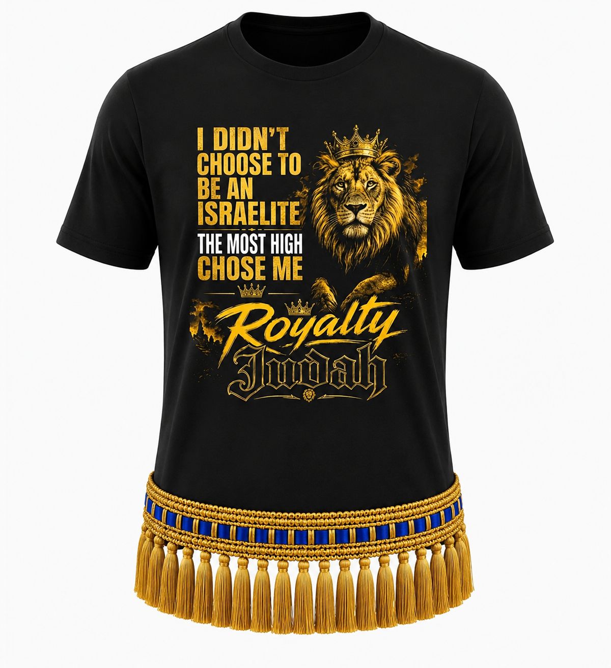 I Didn't Choose To Be An Israelite The Most High Chose Me Royalty Judah Black Tee Gold Fringes