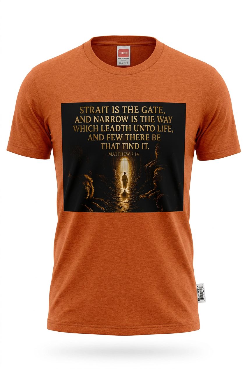 Strait is The Gate And Narrow Is The Way Which Leadth Unto Life, And Few Be There Be That Find It. Matthew 7:14 Orange Tee Black Fringes
