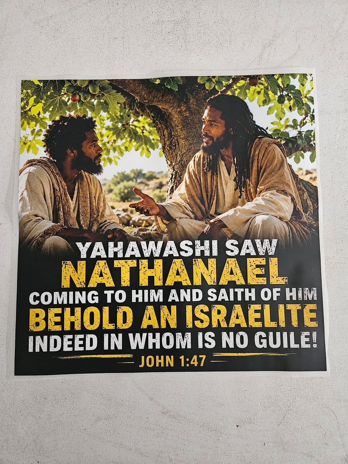 Yahawashi Saw Nathanael Coming to Him and Saith of Him Behold an Israelite Indeed in Whom Has No Guile John 1:47 DTF Print Size 11x12 Inch