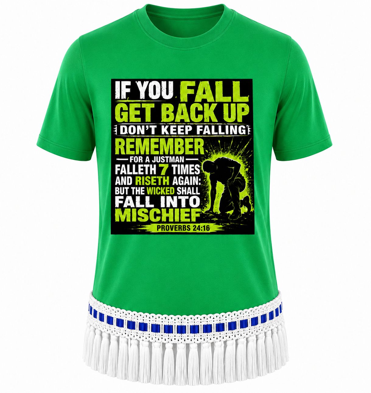 If You Fall Get Back Up Proverbs 24:16 Irish Green Tee White Fringes
