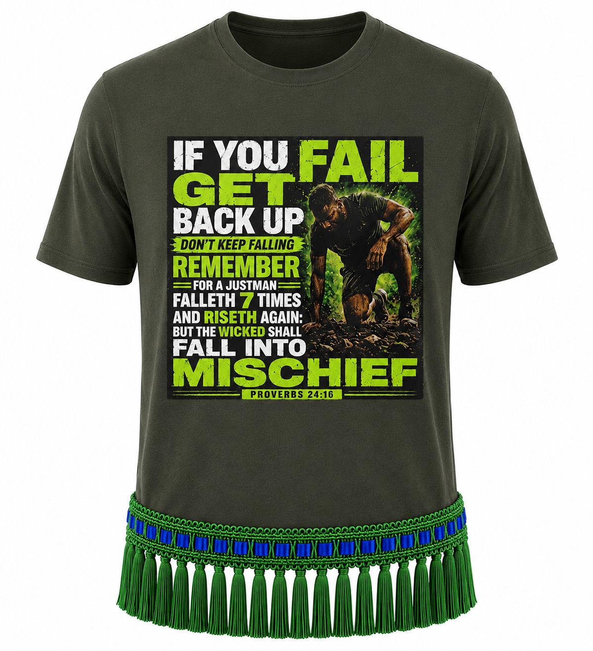 If You Fail Get Back Up Proverbs 24:16 Forest Green Tee Green Fringes