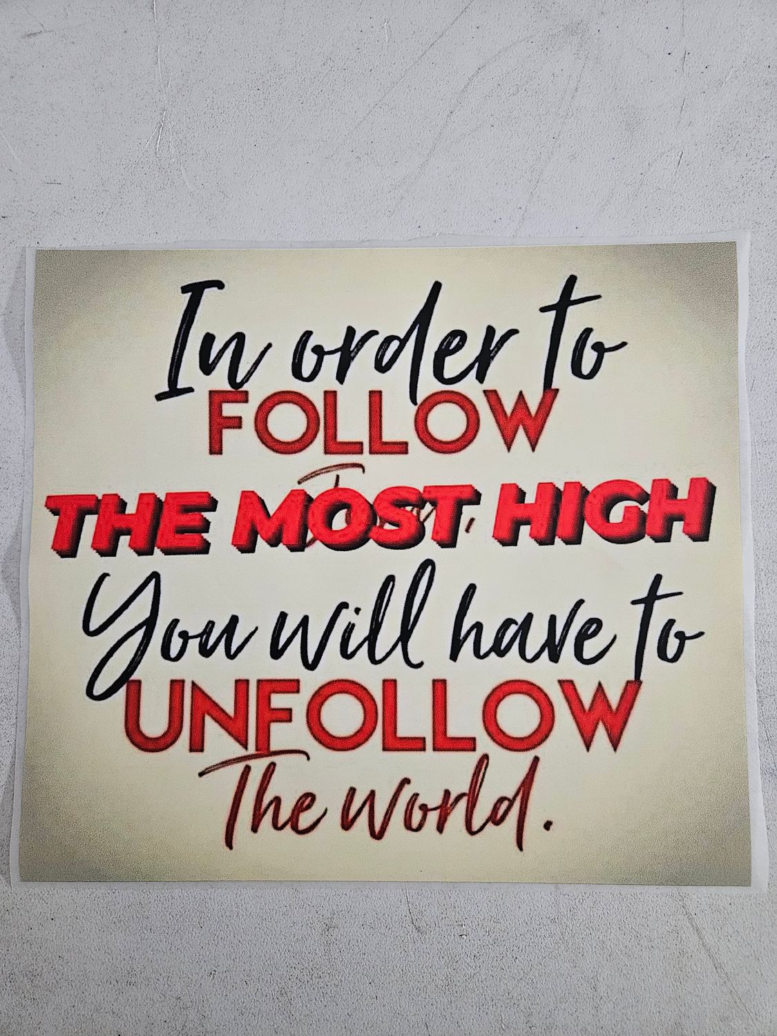 In Order to Follow the Most High You Will Have to Unfollow the World.