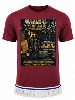 The Older We Get These Dude Just Don't Care Hear About The Truth and Just Don't Care Proverbs 22:6 Maroon Tee White Fringes