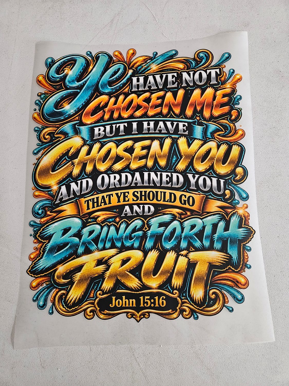 Ye Have Not Chosen Me but I Have Chosen You and Ordained You That Ye Should Go and Bring Forth Fruit John 15:16 Iron on Patch 11x14 Inches