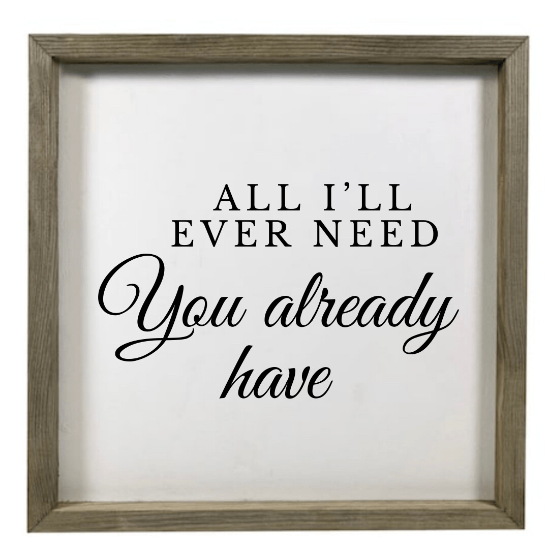 Limited Edition “You Already Have” Custom Sign